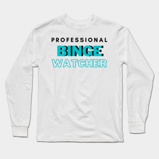 Professional Binge Watcher Long Sleeve T-Shirt